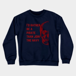 I'd Rather Be a Pirate in Red Crewneck Sweatshirt